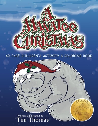 A Manatee Christmas Children's Activity and Coloring Book L 60-Page L Original Illustrations Nationally Award-Winning Author and Illustrator Tim Thomas