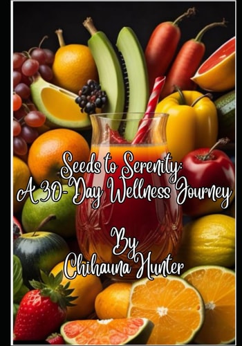 Seeds to Serenity A 30 Day Wellness Journey