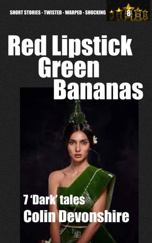 Red Lipstick, Green Bananas Dark Short Stories