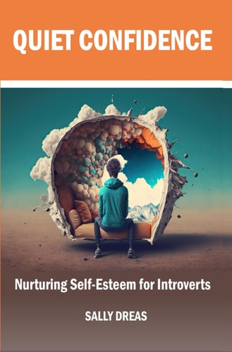 Quiet Confidence Nurturing Self-Esteem for Introverts