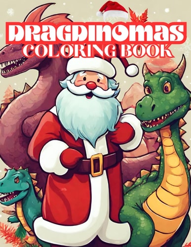 Dragdinomas A Fascinating Christmas Coloring Book Including Santa Claus, Dinosaur and Dragon