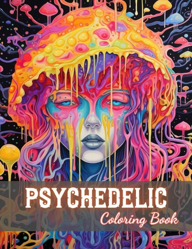 Psychedelic Coloring Book 100+ New and Exciting Designs for All Fans