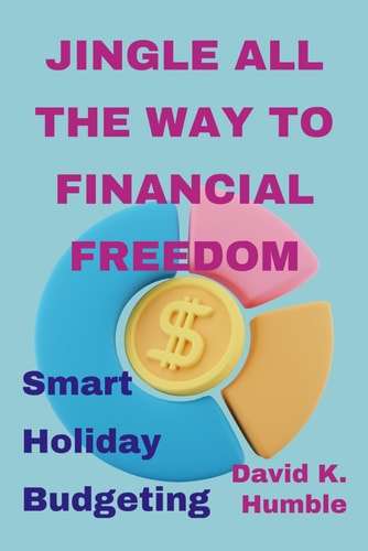 Jingle All the Way to Financial Freedom Smart Holiday Budgeting