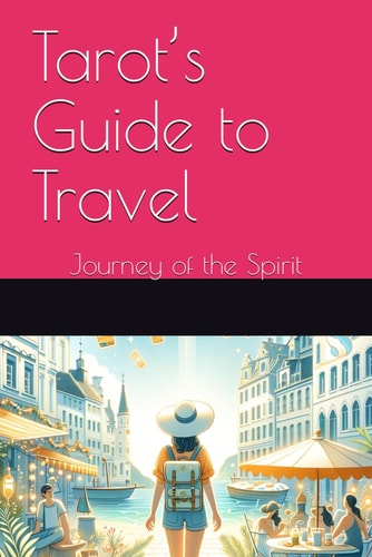 Tarot's Guide to Travel Journey of the Spirit
