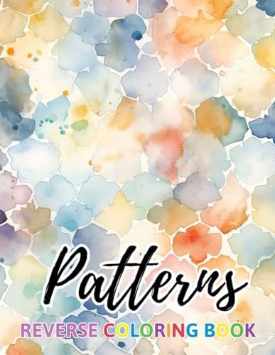 Patterns Reverse Coloring Book New Design for Enthusiasts Stress Relief Coloring