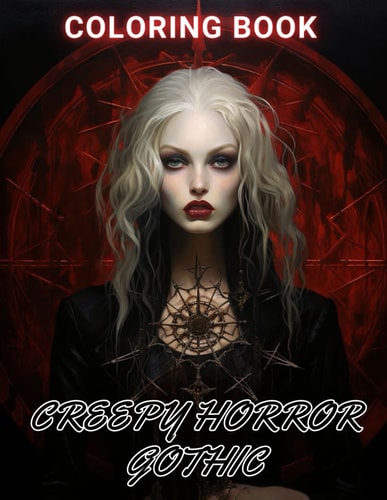 Creepy Horror Gothic Coloring Book 100+ High-Quality and Unique Coloring Pages For All Fans