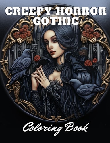 Creepy Horror Gothic Coloring Book 100+ High-Quality and Unique Coloring Pages for All Ages