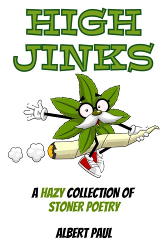 High Jinks A Hazy Collection of Stoner Poetry