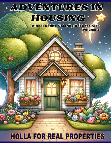 Adventures In Housing Real Estate Learning Coloring Book For Kids Volume 1