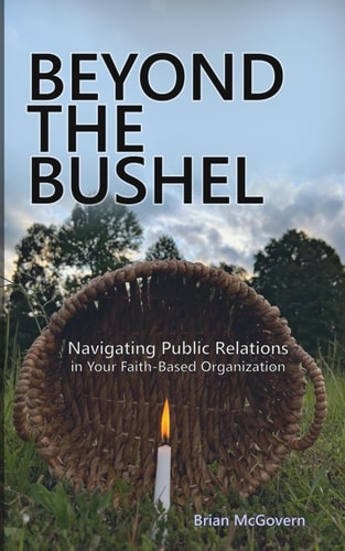 Beyond the Bushel Navigating PR in Your Faith-Based Organization