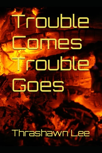 Trouble Comes Trouble Goes