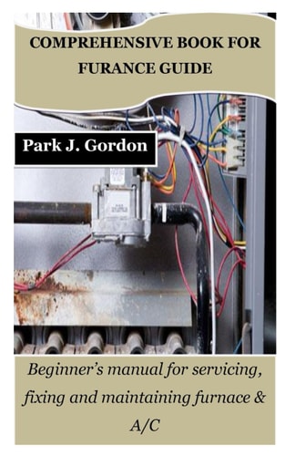 Comprehensive Book for Furance Guide Beginner's Manual for Servicing, Fixing and Maintaining Furnace & A/C