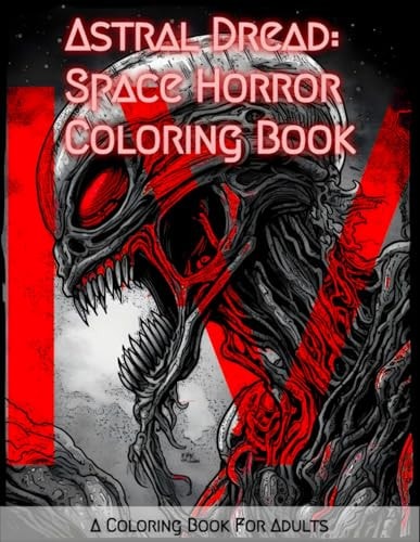 Void Whispers Space Horror Coloring Book: Aliens, and More for Mindfulness, Relaxation, and Creativity. Featuring Fun, Menacing, Terrifying, and Uncanny Illustrations of Deep Space Monsters, Aliens, and More for Mindfulness, Relaxation, and Creativity
