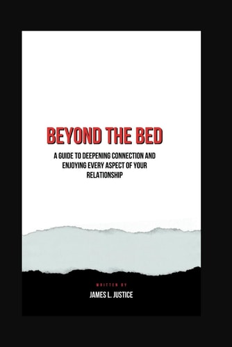 Beyond The Bed A Guide to Deepening Connection and Enjoying Every Aspect of Your Relationship