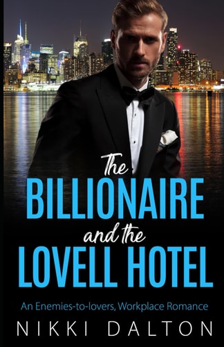 The Billionaire and the Lovell Hotel An Enemies to Lovers, Workplace Romance