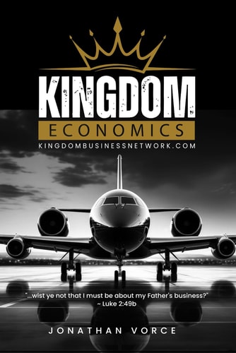 Kingdom Economics "...wist Ye Not that I Must be about My Father's Business?" Luke 2:49b