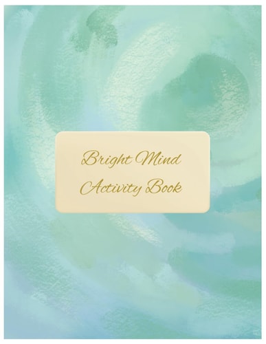 Bright Mind Activity Book Easy Puzzles, Coloring Pages, Writing Activities, and Brain Games for Adults