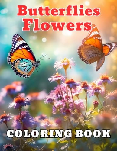 Butterflies and Flowers Coloring Book 100+ New and Exciting Designs