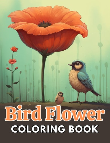 Bird and Flower Coloring Book for Adult New and Exciting Designs Suitable for All Ages