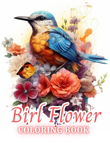 Bird and Flower Coloring Book for Adult 100+ High-Quality and Unique Coloring Pages For All Fans
