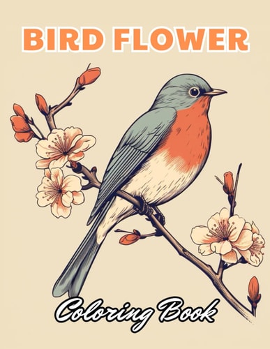 Bird and Flower Coloring Book for Adult 100+ High-Quality Coloring Pages for All Ages