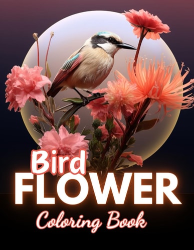 Bird and Flower Coloring Book for Adult 100+ New and Exciting Designs