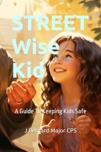 STREET Wise Kid A Guide To Keeping Kids Safe