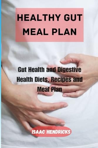 Healthy Gut Meal Plan Gut Health and Digestive Health Diets, Recipes and Meal Plan