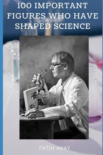 100 Important Figures Who Have Shaped Science