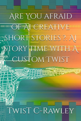 Are You Afraid of Ai Creative Short Stories ?. Ai Story Time with A Custom TwisT