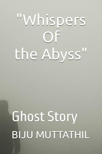 "Whispers Of the Abyss" Ghost Story