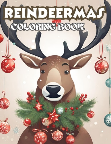 Reindeermas A Creative and Fascinating Reindeer Coloring Book for All Ages