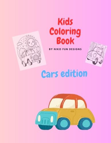 Coloring Book Car Edition For Kids Ages 6-16: Over 80 Easy and Fun Coloring Pages of Cars Forkid Boys, Girls, Toddlers, Preschoolers and Kindergarteners !