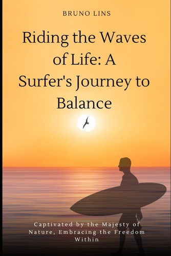 Riding the Waves of Life A Surfer's Journey to Balance