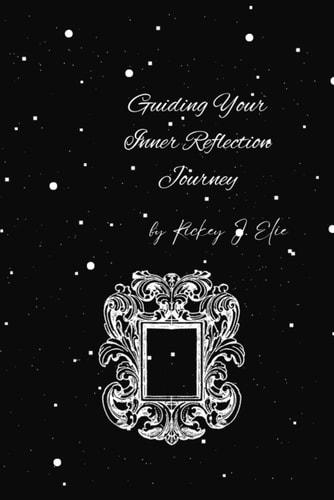 Guiding Your Inner Reflection Journey A Guide to Integrating and Transcending Your Shadows: The Essential Handbook for Shadow Work
