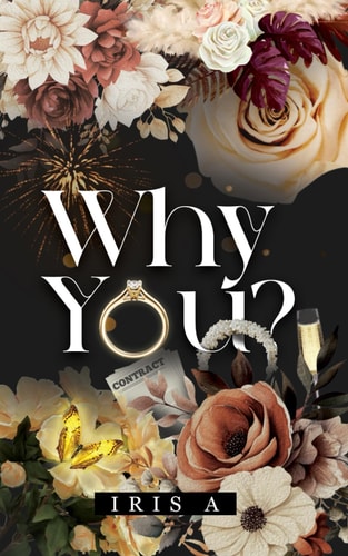 Why You? An Enemies to Lovers, Toxic Workplace Romance