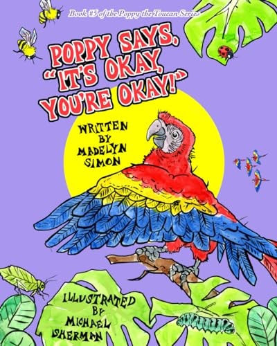 Poppy Says, "It's Okay, You're Okay!" A Poppy the Toucan Series Book