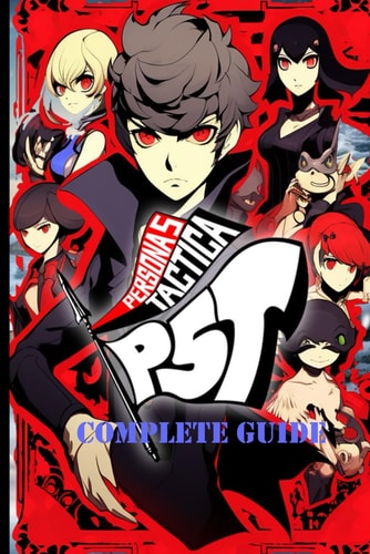 Persona 5 Tactica Complete Guide - Best Tips and Cheats, Walkthrough, Strategies