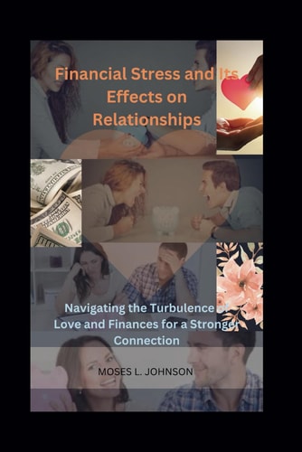 Financial Stress and Its Effects on Relationships Navigating the Turbulence of Love and Finances for a Stronger Connection