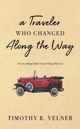A Traveler Who Changed Along the Way The Art of Being Selfish Toward Things That Last
