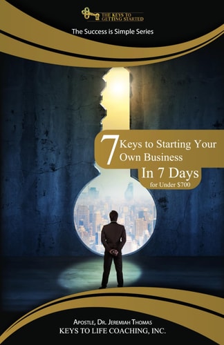 7 Keys to Starting Your Own Business in 7 Days for Under $700