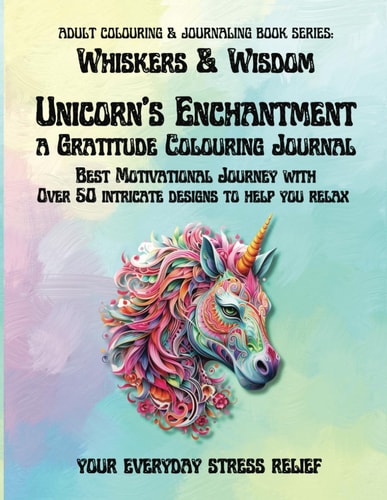 Adult Colouring & Journaling Unicorn's Enchantment - a Gratitude Colouring Journal