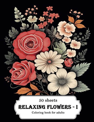 Relaxing Flowers - I Coloring Book for Adults