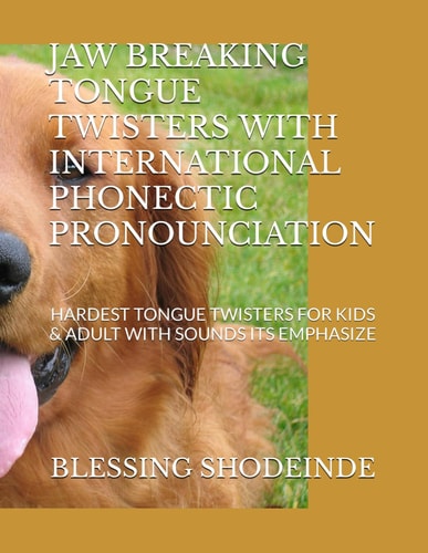 Jaw Breaking Tongue Twisters with International Phonectic Pronounciation Hardest Tongue Twisters for Kids & Adult with Sounds Its Emphasize