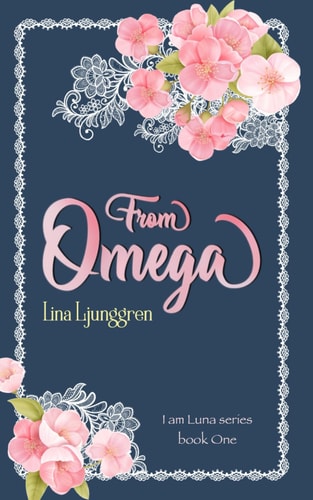 From Omega I Am Luna Book One