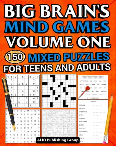 Big Brain's Mind Games Volume One 150 Mixed Puzzles for Teens and Adults A Logic Games Brain Training Activity Book For Adults