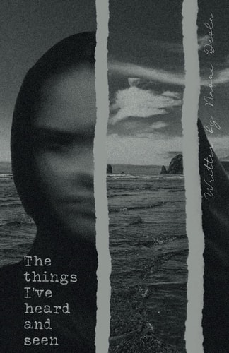 The Things I've Heard and Seen A Collection of Poems