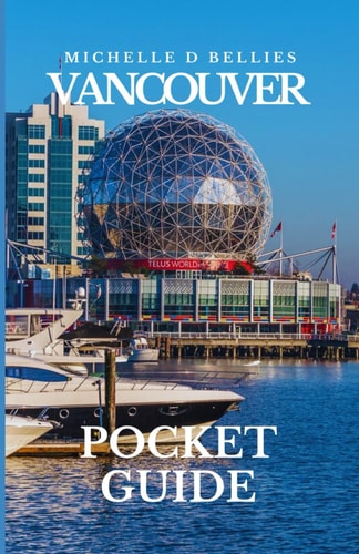 Vancouver Pocket Guide Discovering Vancouver, Navigating City Charms and Coastal Wonders.