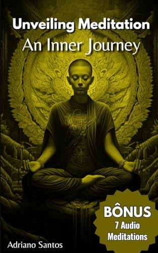 Unveiling Meditation Inner Journey - This Book Includes 7 Bonus Audio Meditations.