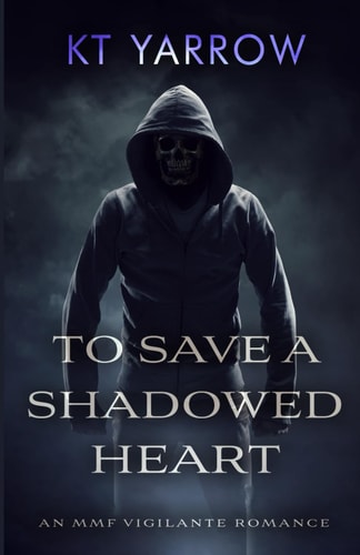 To Save a Shadowed Heart An MMF Vigilante Romance